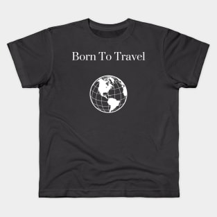 Born To Travel Kids T-Shirt